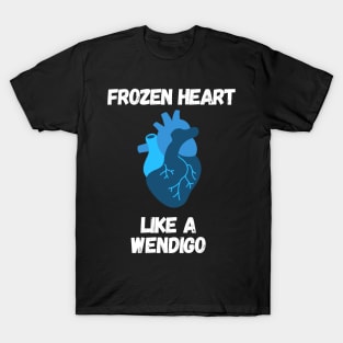 Frozen heart like a wendigo - Horror T-Shirt